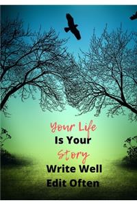 Your Life Is Your Story Write Well Edit Often