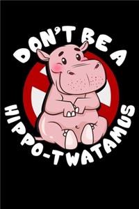 Don't Be a Hippo-Twatamus