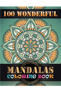 100 Wonderful Mandalas Coloring Book: Big Mandala Coloring Book for Adults 100 Images Stress Management Coloring Book For Relaxation, Meditation, Happiness and Relief & Art Color Therapy