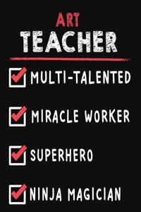 Art Teacher Multi-Talented Miracle Worker Superhero Ninja Magician