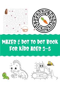 Mazes & Dot To Dot Book for Kids Ages 3-5