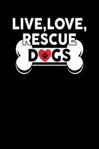 Live, Love, Rescue Dogs