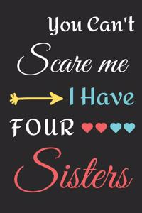 You Can't Scare Me I Have Four Sisters
