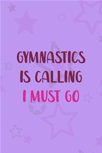 Gymnastics Is Calling I Must Go