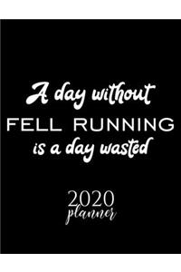 A Day Without Fell Running Is A Day Wasted 2020 Planner