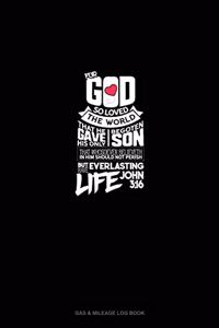 For God So Loved The World, That He Gave His Only Begotten Son, That Whosoever Believeth In Him Should Not Perish, But Have Everlasting Life - John 3