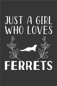 Just A Girl Who Loves Ferrets