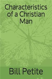 Characteristics of a Christian Man