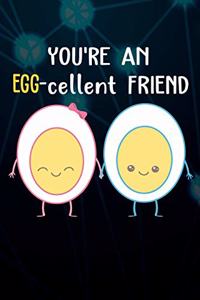 You're An Egg-cellent Friend