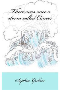 There was once a storm called Cancer