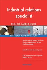 Industrial relations specialist RED-HOT Career; 2555 REAL Interview Questions