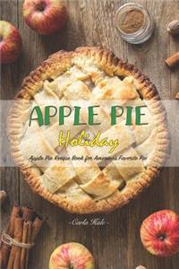 Apple Pie Holiday: Apple Pie Recipe Book for America