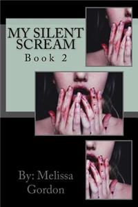My Silent Scream: Book 2
