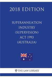 Superannuation Industry (Supervision) Act 1993 (Australia) (2018 Edition)