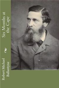 Six Months at the Cape