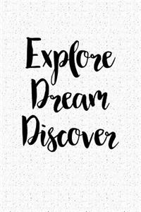 Explore Dream Discover