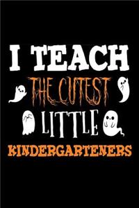 I Teach The Cutest Little Kindergartners