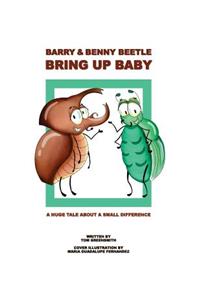 Barry & Benny Beetle Bring Up Baby