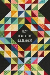 I Just Really Love Quilts, Okay?