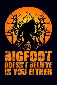 Bigfoot Doesn't Believe in You Either
