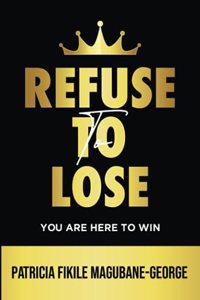 Refuse to Lose: You Are Here To Win