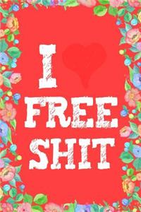I Love Free Shit Journal Notebook