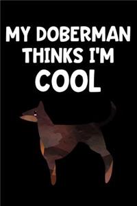 My Doberman Thinks I'm Cool