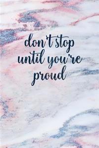 Don't Stop Until You're Proud