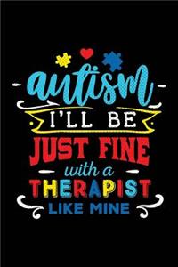 Autism I'll Be Just Fine with a Therapist Like Mine