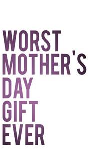 Worst Mother's Day Gift Ever