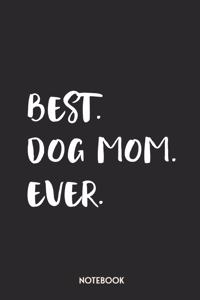 Best Dog Mom Ever Notebook