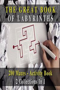 The Great Book of Labyrinths! 200 Mazes for Men and Women - Activity Book (English Version): 2 Collections in 1 - Manual with Two Hundred Different Routes - Hours of Fun, Stress Relief and Relaxation