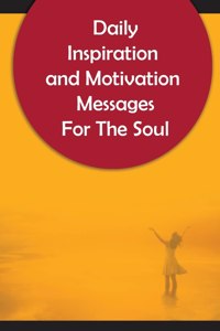 Daily Inspiration And Motivation Messages For The Soul