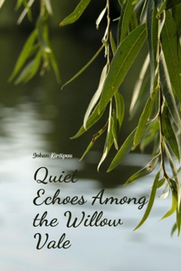 Quiet Echoes Among the Willow Vale