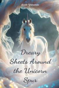 Dreary Sheets Around the Unicorn Spur