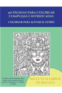 Colorear para aliviar el estrés (40 páginas para colorear complejas e intrincadas)