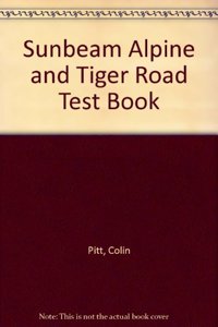 SUNBEAM ALPINE AND TIGER ROAD TEST BOOK