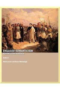 Engaged Romanticism: Romanticism as Praxis