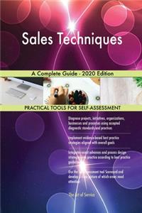 Sales Techniques A Complete Guide - 2020 Edition