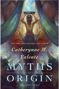 Myths of Origin: Four Short Novels