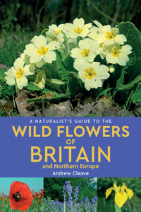 Naturalist's Guide to Wild Flowers of Britain & Northern Europe