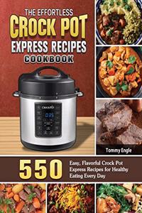 The Effortless Crock Pot Express Recipes Cookbook
