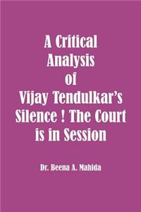 Critical Analysis of Vijay Tendulkar's Silence ! The Court is in Session