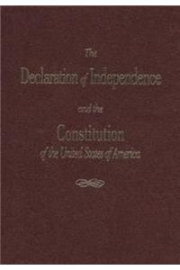 The Declaration of Independence and the Constitution of the United States of America