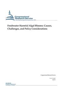 Freshwater Harmful Algal Blooms: Causes, Challenges, and Policy Considerations