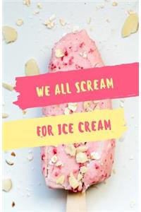 We All Scream For Ice Cream