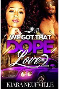 We Got That Dope Love 2