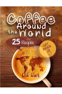 Coffee Around the World: 25 Recipes