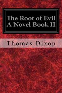 The Root of Evil A Novel Book II