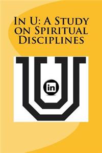 In U: A Study on Spiritual Disciplines